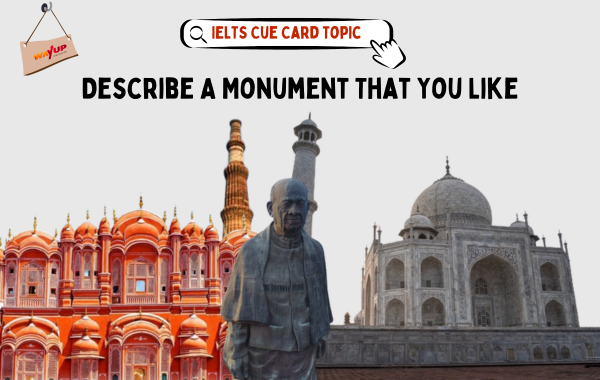 Describe a Monument That You Like - IELTS Cue Card